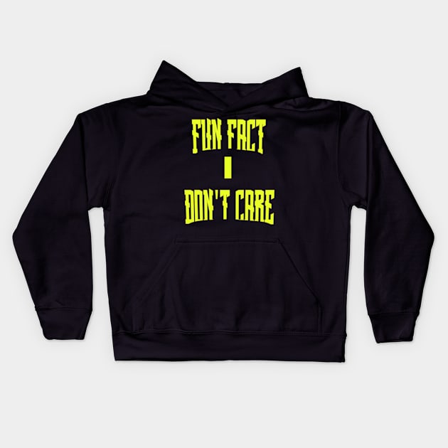 Fun Fact I Don't Care Kids Hoodie by TshirtMA